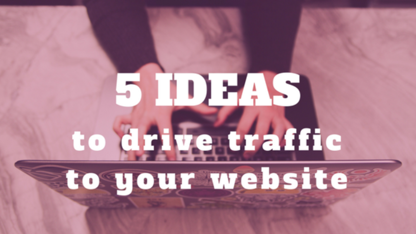 5 creative ideas to drive traffic to your website
